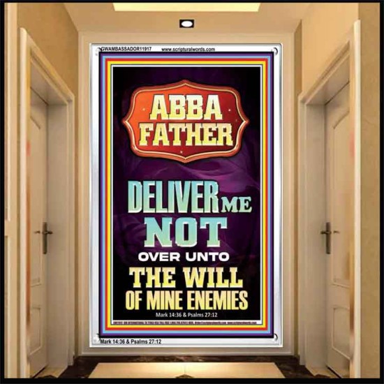 ABBA FATHER DELIVER ME NOT OVER UNTO THE WILL OF MINE ENEMIES  Ultimate Inspirational Wall Art Portrait  GWAMBASSADOR11917  