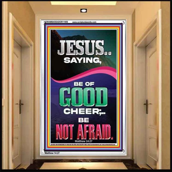 JESUS SAID BE OF GOOD CHEER BE NOT AFRAID  Church Portrait  GWAMBASSADOR11959  