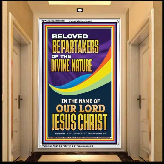 BE PARTAKERS OF THE DIVINE NATURE IN THE NAME OF OUR LORD JESUS CHRIST  Contemporary Christian Wall Art  GWAMBASSADOR12236  