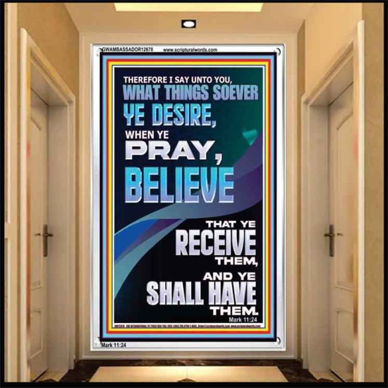 WHAT THINGS SOEVER YE DESIRE WHEN YE PRAY BELIEVE THAT YE RECEIVE THEM  Sanctuary Wall Portrait  GWAMBASSADOR12678  