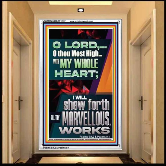 WITH MY WHOLE HEART I WILL SHEW FORTH ALL THY MARVELLOUS WORKS  Bible Verses Art Prints  GWAMBASSADOR12997  