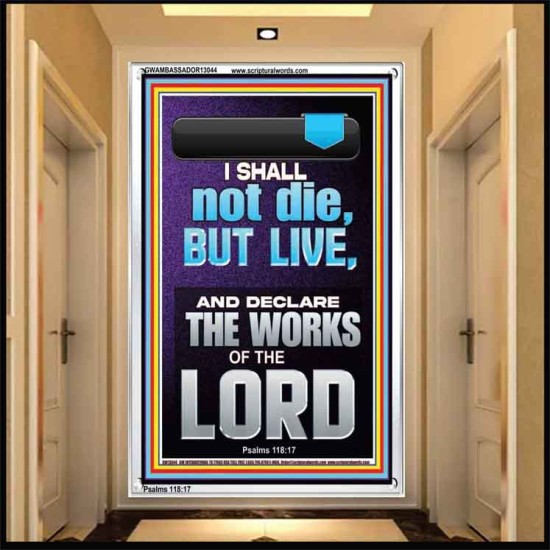 I SHALL NOT DIE BUT LIVE AND DECLARE THE WORKS OF THE LORD  Christian Paintings  GWAMBASSADOR13044  