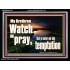 WATCH AND PRAY BRETHREN  Bible Verses Acrylic Frame Art  GWAMEN10335  "33x25"