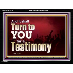 IT SHALL TURN TO YOU FOR A TESTIMONY  Inspirational Bible Verse Acrylic Frame  GWAMEN10339  "33x25"