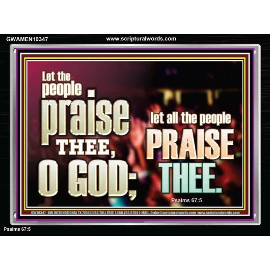 LET ALL THE PEOPLE PRAISE THEE O LORD  Printable Bible Verse to Acrylic Frame  GWAMEN10347  