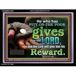 HE WHO HAS PITY ON THE POOR GIVES TO THE LORD  Ultimate Power Acrylic Frame  GWAMEN10365  