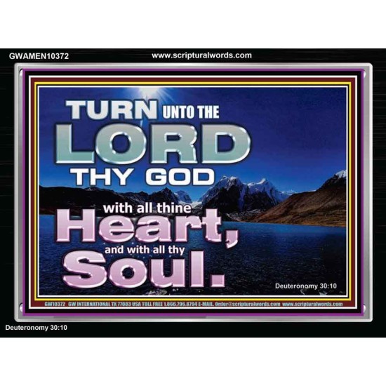 TURN UNTO THE LORD WITH ALL THINE HEART  Unique Scriptural Acrylic Frame  GWAMEN10372  