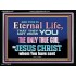 CHRIST JESUS THE ONLY WAY TO ETERNAL LIFE  Sanctuary Wall Acrylic Frame  GWAMEN10397  "33x25"