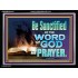 BE SANCTIFIED BY THE WORD OF GOD AND PRAYER  Ultimate Power Acrylic Frame  GWAMEN10410  "33x25"