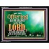 LET THY OFFERING BE PLEASANT UNTO THE LORD  Eternal Power Acrylic Frame  GWAMEN10421  "33x25"