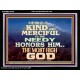 KINDNESS AND MERCIFUL TO THE NEEDY HONOURS THE LORD  Ultimate Power Acrylic Frame  GWAMEN10428  