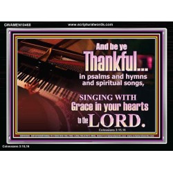 BE THANKFUL IN PSALMS AND HYMNS AND SPIRITUAL SONGS  Scripture Art Prints Acrylic Frame  GWAMEN10468  "33x25"