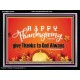 HAPPY THANKSGIVING GIVE THANKS TO GOD ALWAYS  Scripture Art Acrylic Frame  GWAMEN10476  