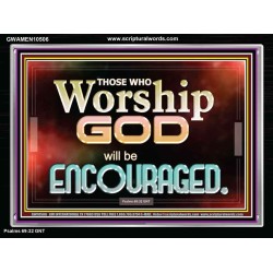THOSE WHO WORSHIP THE LORD WILL BE ENCOURAGED  Scripture Art Acrylic Frame  GWAMEN10506  "33x25"