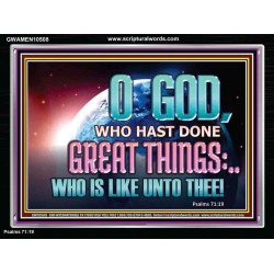 O GOD WHO HAS DONE GREAT THINGS  Scripture Art Acrylic Frame  GWAMEN10508  "33x25"