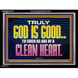 TRULY GOD IS GOOD TO THOSE WITH CLEAN HEART  Scriptural Portrait Acrylic Frame  GWAMEN10510  "33x25"