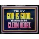 TRULY GOD IS GOOD TO THOSE WITH CLEAN HEART  Scriptural Portrait Acrylic Frame  GWAMEN10510  