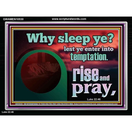 WHY SLEEP YE RISE AND PRAY  Unique Scriptural Acrylic Frame  GWAMEN10530  