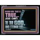 JESUS CHRIST THE TRUE GOD AND ETERNAL LIFE  Christian Wall Art  GWAMEN10581  