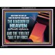 THE KINGDOM OF HEAVEN SUFFERETH VIOLENCE AND THE VIOLENT TAKE IT BY FORCE  Christian Quote Acrylic Frame  GWAMEN10597  