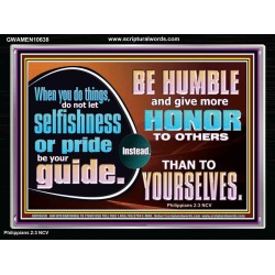 DO NOT ALLOW SELFISHNESS OR PRIDE TO BE YOUR GUIDE  Printable Bible Verse to Acrylic Frame  GWAMEN10638  "33x25"