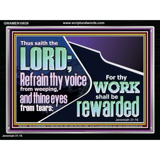 REFRAIN THY VOICE FROM WEEPING AND THINE EYES FROM TEARS  Printable Bible Verse to Acrylic Frame  GWAMEN10639  