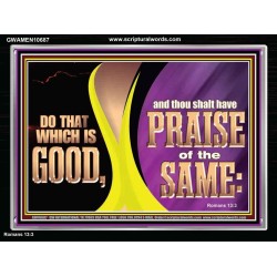DO THAT WHICH IS GOOD AND THOU SHALT HAVE PRAISE OF THE SAME  Children Room  GWAMEN10687  "33x25"