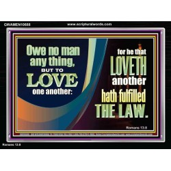 HE THAT LOVETH HATH FULFILLED THE LAW  Sanctuary Wall Acrylic Frame  GWAMEN10688  