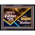 LISTEN TO FATHER WHO BEGOT YOU AND DO NOT DESPISE YOUR MOTHER  Righteous Living Christian Acrylic Frame  GWAMEN10693  "33x25"
