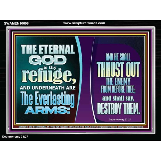 THE ETERNAL GOD IS THY REFUGE AND UNDERNEATH ARE THE EVERLASTING ARMS  Church Acrylic Frame  GWAMEN10698  