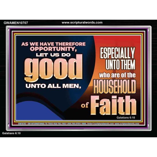 DO GOOD UNTO ALL MEN ESPECIALLY THE HOUSEHOLD OF FAITH  Church Acrylic Frame  GWAMEN10707  
