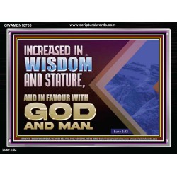 INCREASED IN WISDOM STATURE FAVOUR WITH GOD AND MAN  Children Room  GWAMEN10708  "33x25"