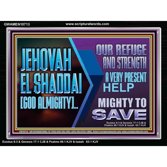 JEHOVAH  EL SHADDAI GOD ALMIGHTY OUR REFUGE AND STRENGTH  Ultimate Power Acrylic Frame  GWAMEN10713  
