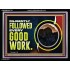 DILIGENTLY FOLLOWED EVERY GOOD WORK  Ultimate Power Acrylic Frame  GWAMEN10722  "33x25"