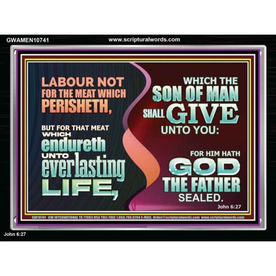 LABOUR NOT FOR THE MEAT WHICH PERISHETH  Bible Verse Acrylic Frame  GWAMEN10741  