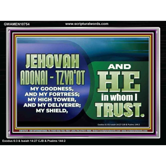 JEHOVAI ADONAI - TZVA'OT OUR GOODNESS FORTRESS HIGH TOWER DELIVERER AND SHIELD  Christian Quote Acrylic Frame  GWAMEN10754  