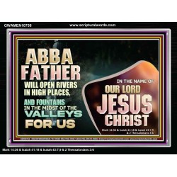 ABBA FATHER WILL OPEN RIVERS IN HIGH PLACES AND FOUNTAINS IN THE MIDST OF THE VALLEY  Bible Verse Acrylic Frame  GWAMEN10756  