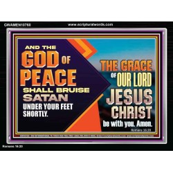 THE GOD OF PEACE SHALL BRUISE SATAN UNDER YOUR FEET SHORTLY  Scripture Art Prints Acrylic Frame  GWAMEN10760  "33x25"