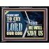 CEASE NOT TO CRY UNTO THE LORD OUR GOD FOR HE WILL SAVE US  Scripture Art Acrylic Frame  GWAMEN10768  "33x25"