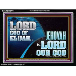 LORD GOD OF ELIJAH JEHOVAH IS LORD OUR GOD  Religious Art  GWAMEN10775  "33x25"