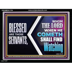 SERVANTS WHOM THE LORD WHEN HE COMETH SHALL FIND WATCHING  Unique Power Bible Acrylic Frame  GWAMEN11754  