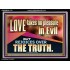 LOVE TAKES NO PLEASURE IN EVIL BUT REJOICES OVER THE TRUTH  Ultimate Inspirational Wall Art Acrylic Frame  GWAMEN11761  "33x25"