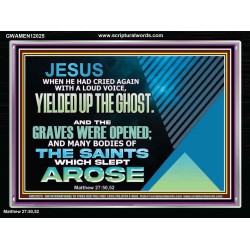 AND THE GRAVES WERE OPENED AND MANY BODIES OF THE SAINTS WHICH SLEPT AROSE  Sanctuary Wall Acrylic Frame  GWAMEN12025  "33x25"