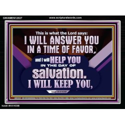 THIS IS WHAT THE LORD SAYS I WILL ANSWER YOU IN A TIME OF FAVOR  Unique Scriptural Picture  GWAMEN12027  "33x25"