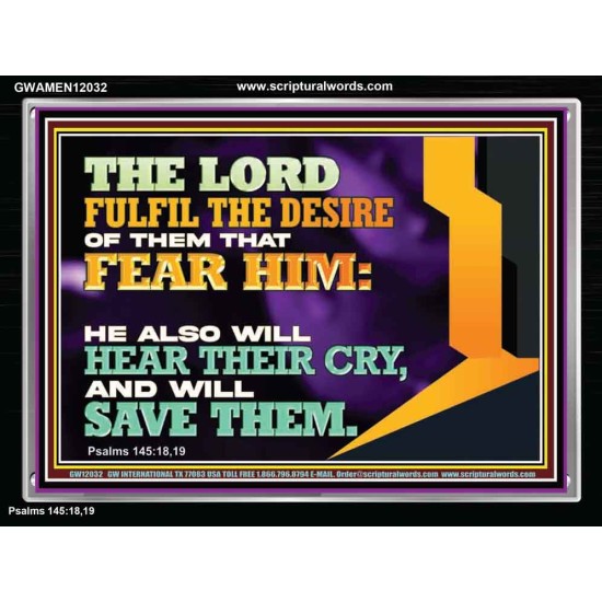 THE LORD FULFIL THE DESIRE OF THEM THAT FEAR HIM  Church Office Acrylic Frame  GWAMEN12032  