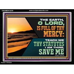 THE EARTH O LORD IS FULL OF THY MERCY TEACH ME THY STATUTES  Righteous Living Christian Acrylic Frame  GWAMEN12039  "33x25"