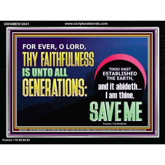 O LORD THY FAITHFULNESS IS UNTO ALL GENERATIONS  Church Office Acrylic Frame  GWAMEN12041  