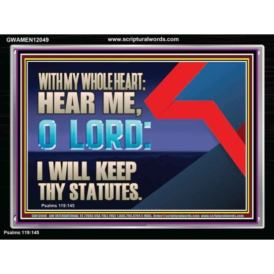 WITH MY WHOLE HEART I WILL KEEP THY STATUTES O LORD  Wall Art Acrylic Frame  GWAMEN12049  