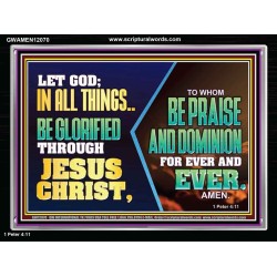 LET GOD IN ALL THINGS BE GLORIFIED THROUGH JESUS CHRIST  Christian Wall Décor  GWAMEN12070  "33x25"