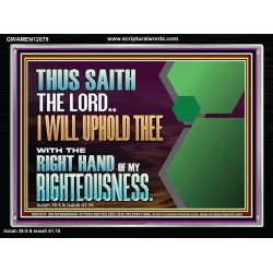 I WILL UPHOLD THEE WITH THE RIGHT HAND OF MY RIGHTEOUSNESS  Bible Scriptures on Forgiveness Acrylic Frame  GWAMEN12079  "33x25"